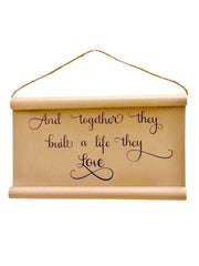 Farmhouse Scroll Sign - And together they built a life they love