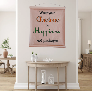 Wrap your Christmas in Happiness not Packages Scroll Sign